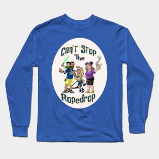 Can't Stop the Rope Drop Long Sleeve T-Shirt